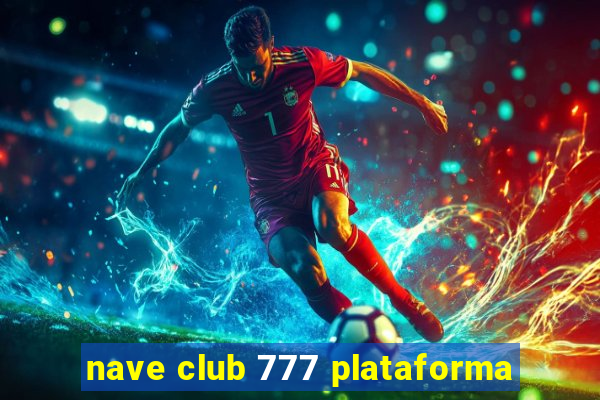 nave club 777 plataforma