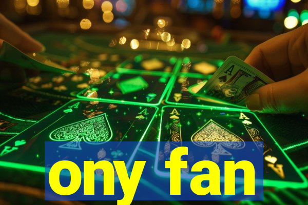 ony fan