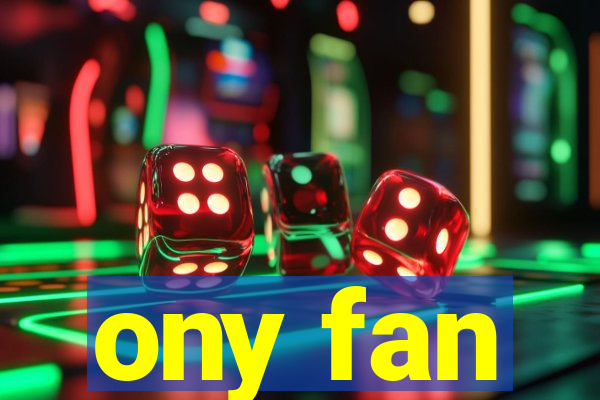 ony fan