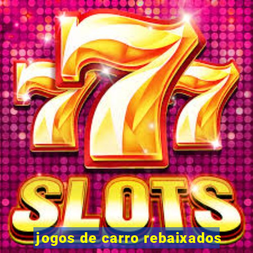 jogos de carro rebaixados