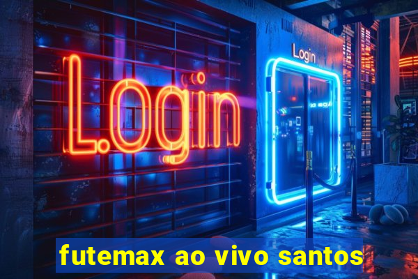 futemax ao vivo santos