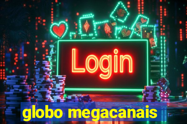 globo megacanais