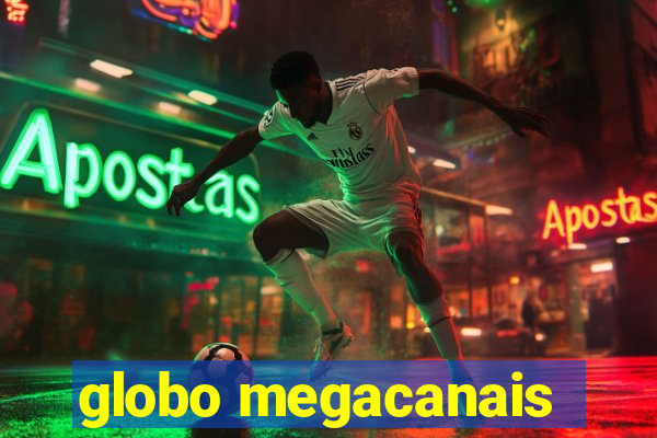 globo megacanais