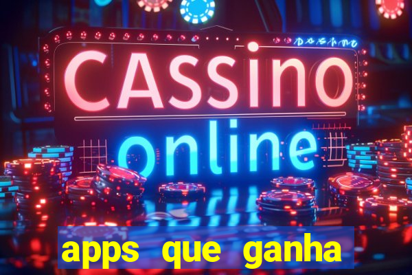 apps que ganha dinheiro jogando