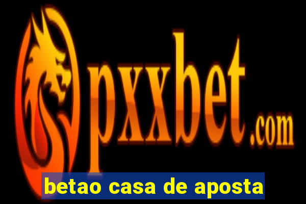 betao casa de aposta