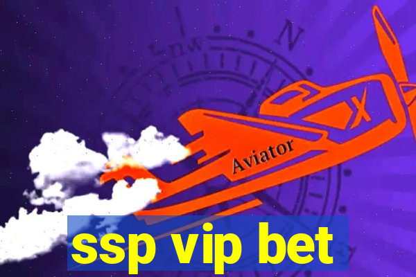 ssp vip bet