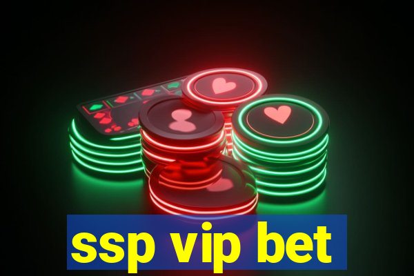 ssp vip bet