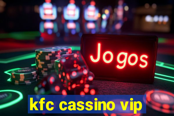 kfc cassino vip