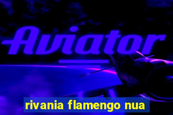 rivania flamengo nua