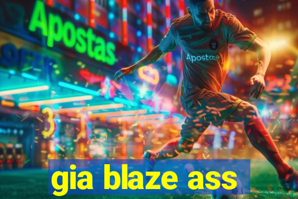 gia blaze ass