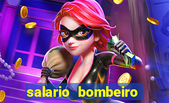 salario bombeiro militar bahia