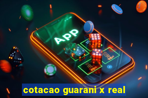 cotacao guarani x real