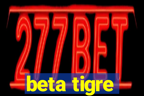 beta tigre