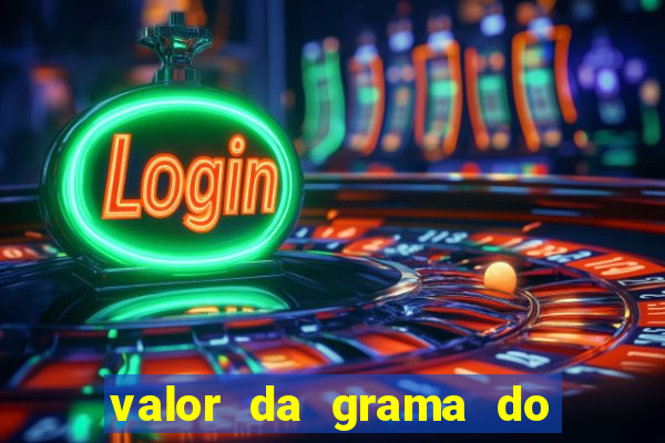 valor da grama do ouro em porto alegre