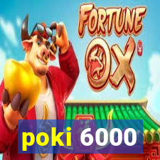 poki 6000