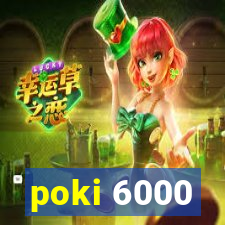 poki 6000