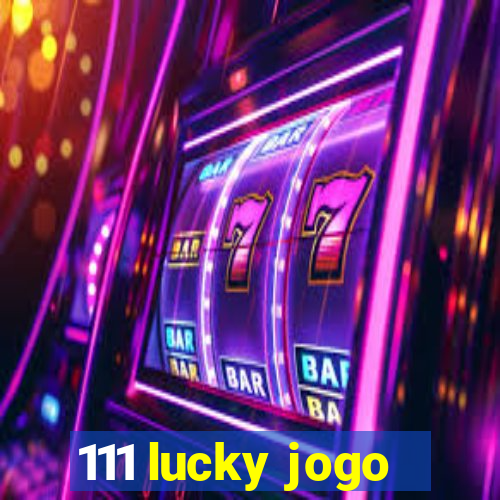 111 lucky jogo