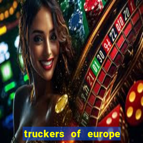 truckers of europe 3 dinheiro infinito