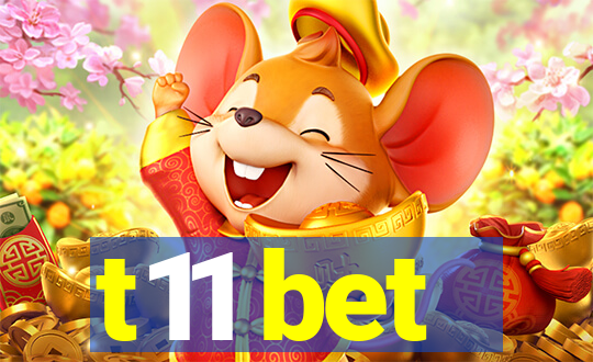 t11 bet