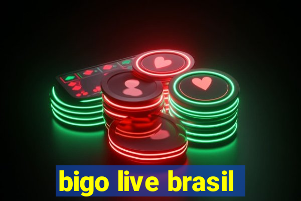 bigo live brasil
