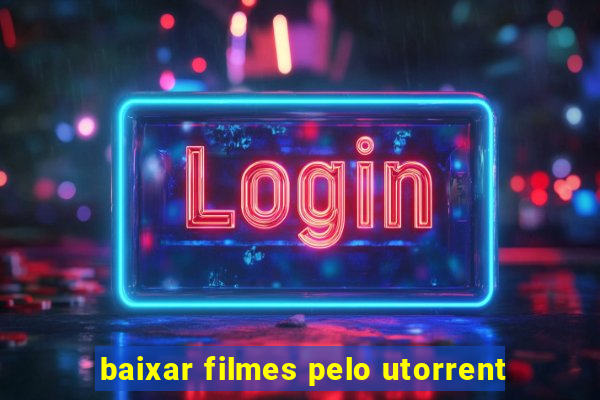 baixar filmes pelo utorrent