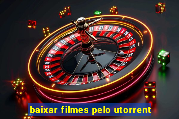 baixar filmes pelo utorrent