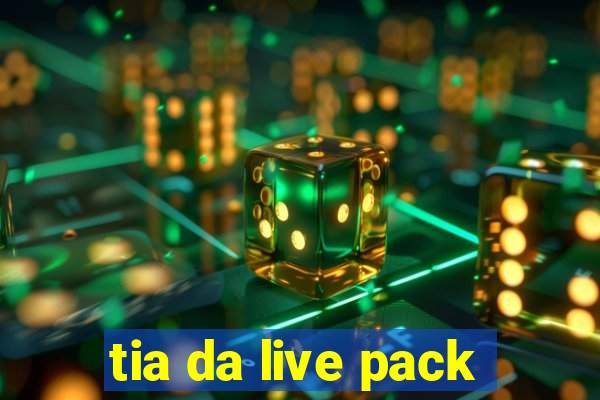 tia da live pack