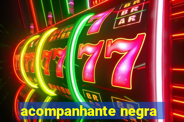 acompanhante negra