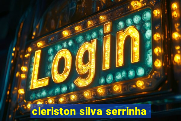 cleriston silva serrinha