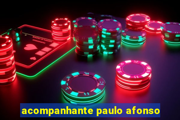 acompanhante paulo afonso