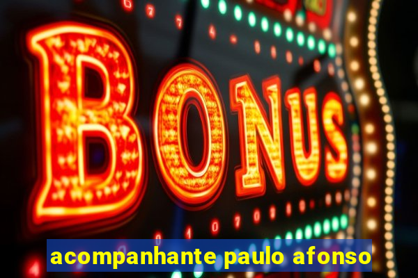 acompanhante paulo afonso