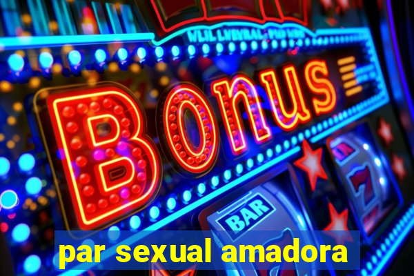 par sexual amadora