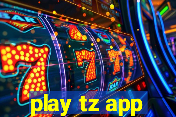 play tz app