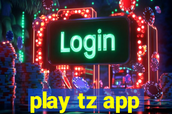 play tz app