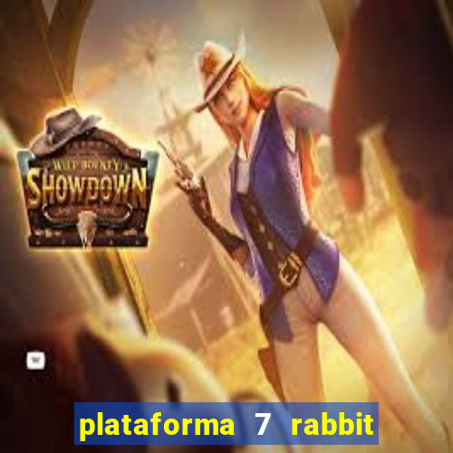 plataforma 7 rabbit paga mesmo