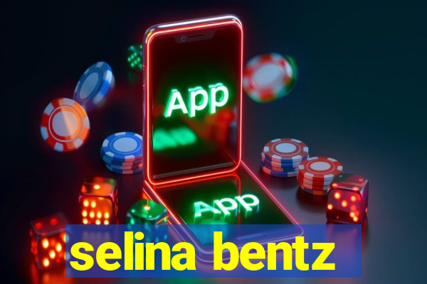 selina bentz