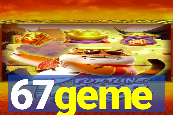 67geme