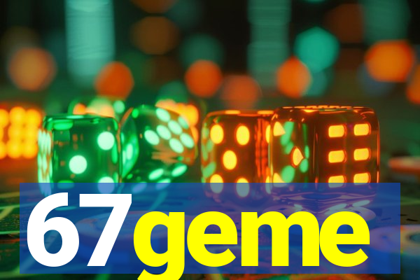 67geme