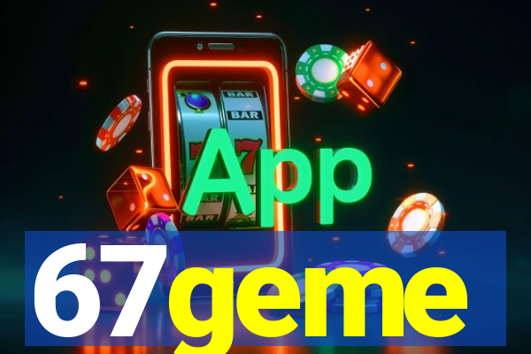 67geme