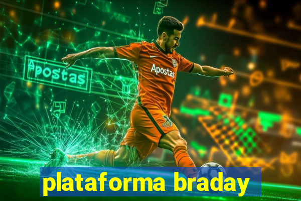 plataforma braday