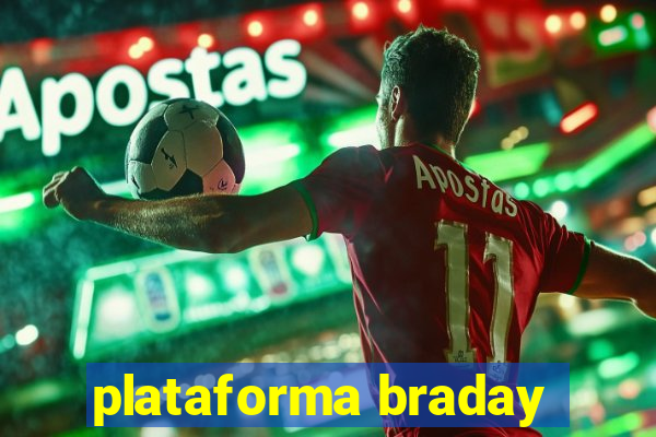 plataforma braday