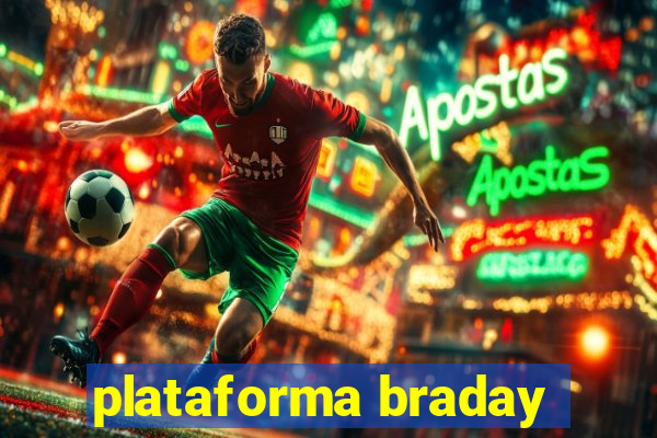 plataforma braday