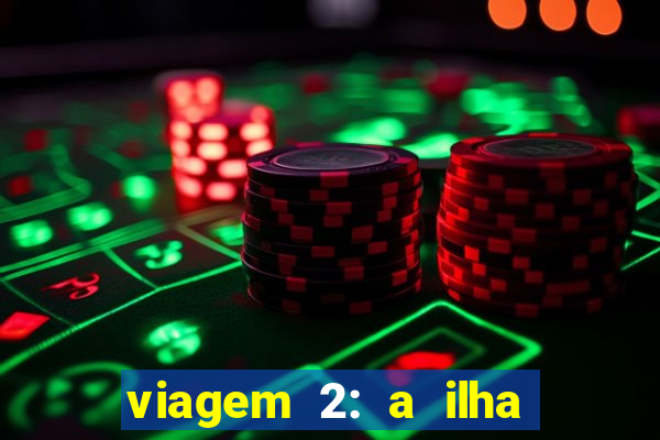 viagem 2: a ilha misteriosa filme completo dublado superflix