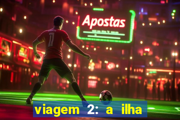 viagem 2: a ilha misteriosa filme completo dublado superflix