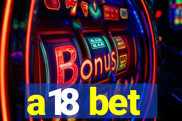 a18 bet