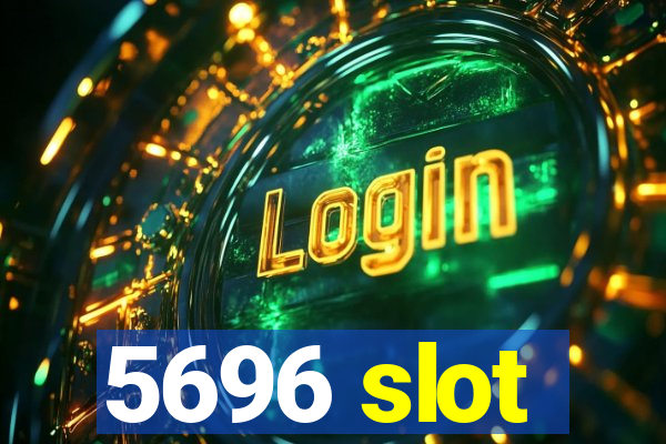 5696 slot