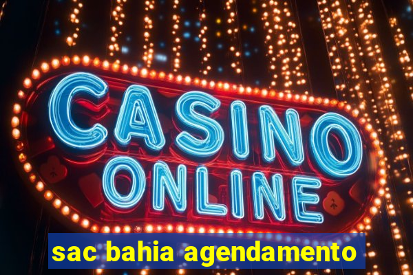 sac bahia agendamento