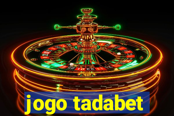 jogo tadabet
