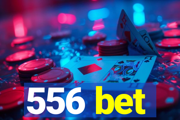 556 bet