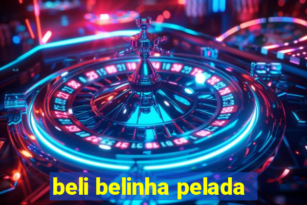 beli belinha pelada